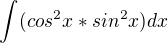 $\int_{}^{}(cos^{2}x*sin^{2}x)dx$