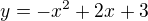 $y=-x^2+2x+3$