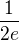 $\frac{1}{2e}$