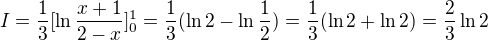 $I=\frac{1}{3}[\ln \frac{x+1}{2-x}]^{1}_{0}=\frac{1}{3}(\ln 2-\ln \frac{1}{2})=\frac{1}{3}(\ln 2+\ln 2)=\frac{2}{3}\ln 2$