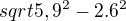 $sqrt{5,9^2 - 2.6^2 }$