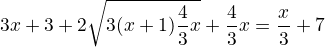 $3x+3+2\sqrt{3(x+1)\cdo\frac43x}+\frac43x=\frac x3+7$