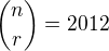 kopírovat do textarea $\binom{n}{r}=2012$
