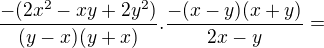 $\frac{-(2x^2-xy+2y^2)}{(y-x)(y+x)}.\frac{-(x-y)(x+y)}{2x-y}=$