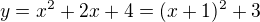 $y=x^{2}+2x+4=(x+1)^{2}+3$
