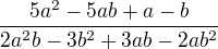 $\frac{5a^{2}-5ab+a-b}{2a^{2}b - 3b^{2} + 3ab - 2ab^{2}}$