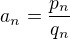 $a_{n}=\frac{p_n}{q_n}$