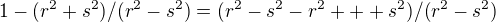 $1-(r^2+s^2)/(r^2-s^2) = (r^2-s^2-r^2+++s^2)/(r^2-s^2)$