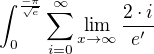 $\int_{0}^{\frac{-\pi}{\sqrt{e}}}\sum_{i=0}^{\infty}\lim_{x\rightarrow\infty}\frac{2\cdot i}{e^\prime}$