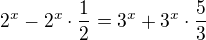 $2^x-2^x\cdot \frac 12=3^x+3^x\cdot \frac 53$