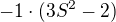$ -1\cdot (3S^2-2)$