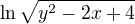 $\ln \sqrt{y^2-2x+4}$
