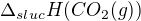 $\Delta _{sluc}H(CO_{2}(g))$