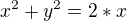 $x^{2}+y^{2}=2*x$