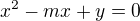 $x^{2}-mx+y=0$