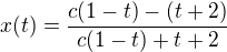 $x(t)=\frac{c(1-t)-(t+2)}{c(1-t)+t+2}$