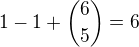 ${1-1}+ {6 \choose 5}=6$