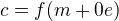$c = f(m + 0e)$