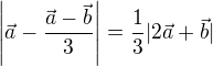 kopírovat do textarea $\left|\vec a-\frac{\vec a-\vec b}3\right|=\frac13|2\vec a+\vec b|$