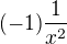 $(-1)\frac{1}{x^2}$
