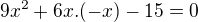 kopírovat do textarea $9x^2+6x.(-x)-15=0$
