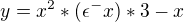$y=x^2*(\epsilon^-x)*3-x$
