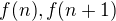 $f(n), f(n+1)$