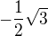 $- \frac{1}{2} \sqrt{3}$