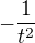 $-\frac{1}{t^2}$