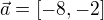 $\vec{a}=[-8,-2]$