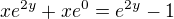 $xe^{2y} + xe^0 = e^{2y} - 1$