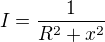 $I = \frac{1}{R^2+x^2}$