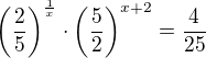 $\(\frac{2}{5}\)^{\frac{1}{x}}\cdot \(\frac{5}{2}\)^{x+2}=\frac{4}{25}$