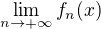 $\lim_{n\to +\infty } f_n(x)$