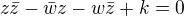 $z \bar z - \bar w z -w \bar z +k=0$