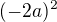 $(-2a)^2$