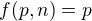 $f(p,n)=p$