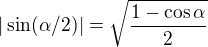 $|\sin(\alpha/2)|=\sqrt{\frac{1-\cos\alpha}2}$