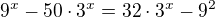 $9^x - 50 \cdot 3^x = 32 \cdot 3^x - 9^2$