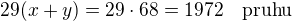 $29(x+y)=29\cdot 68=1972\quad\rm{pruhu}$