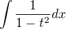 $\int\frac1{1-t^2}dx$