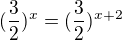 $(\frac{3}{2})^{x}=(\frac{3}{2})^{x+2}$