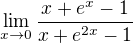 $\lim_{x\to0} \frac{x+e^{x}-1}{x+e^{2x}-1}$