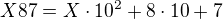 $X87=X\cdot 10^2+8\cdot 10+7$