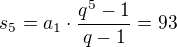 $s_5=a_1\cdot \frac{q^5-1}{q-1}=93$