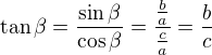 $\tan \beta =\frac{\sin \beta }{\cos \beta }=\frac{\frac{b}{a}}{\frac{c}{a}}=\frac{b}{c}$