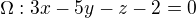 $\Omega : 3x-5y-z-2=0$