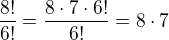 $\frac{8!}{6!}=\frac{8\cdot 7\cdot 6!}{6!}=8\cdot 7$