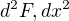 $d^{2}F,dx^{2}$