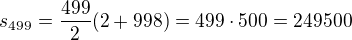 $s_{499}=\frac{499}{2}(2+998)=499\cdot 500=249 500$